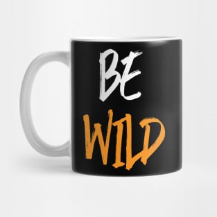 BE WILD Mug